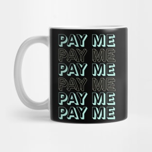 Pay me Mug